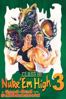 Class of Nuke ‘Em High Part 3: The Good, the Bad and the Subhumanoid Class of Nuke ‘Em High Part 3: The Good, the Bad and the Subhumanoid