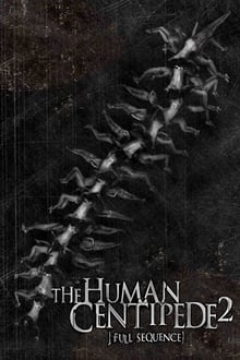The Human Centipede II (Full Sequence) The Human Centipede II (Full Sequence)