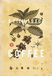 A Film About Coffee A Film About Coffee