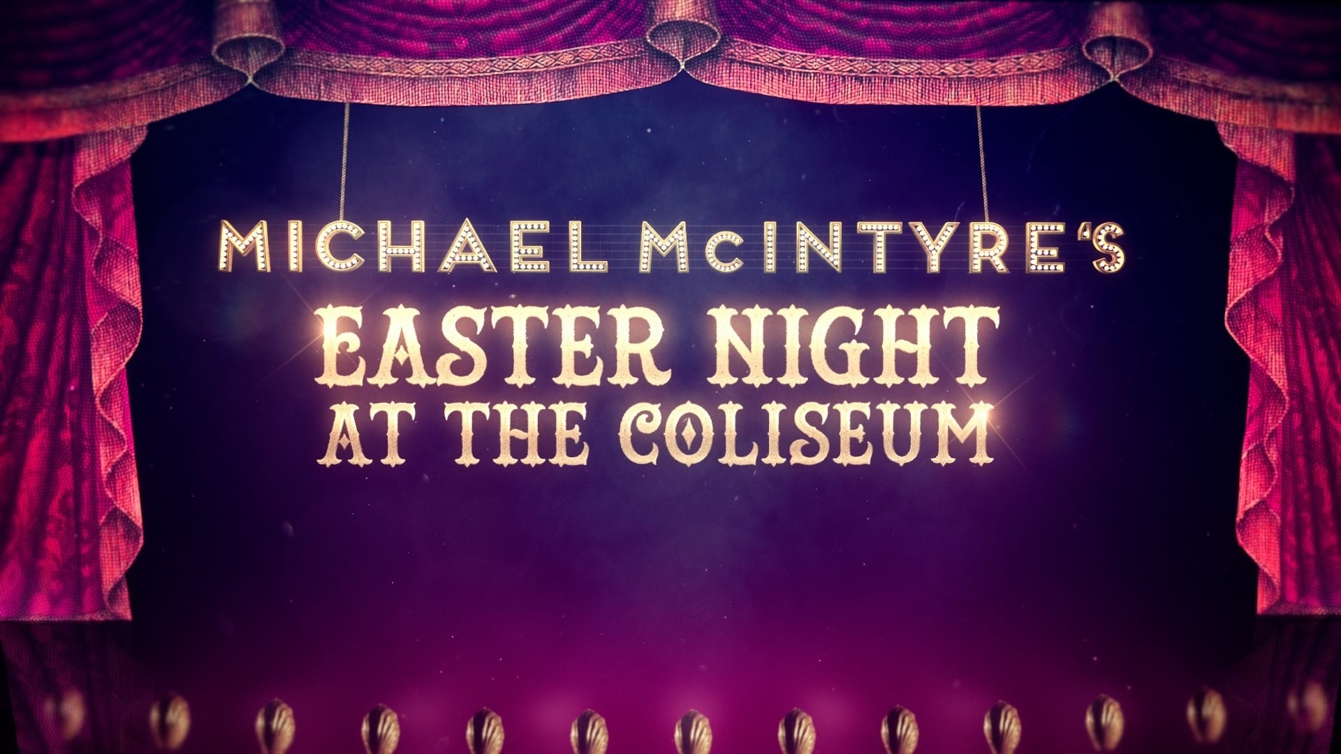Michael McIntyre’s Easter Night at the Coliseum