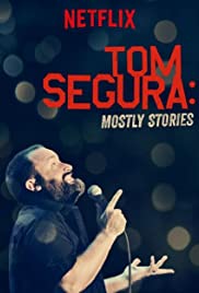 Tom Segura: Mostly Stories Tom Segura: Mostly Stories