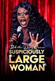 Bob the Drag Queen: Suspiciously Large Woman