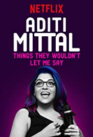 Aditi Mittal: Things They Wouldn’t Let Me Say