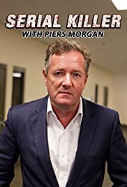 Serial Killer with Piers Morgan