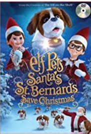 Elf Pets: Santa’s St. Bernards Save Christmas