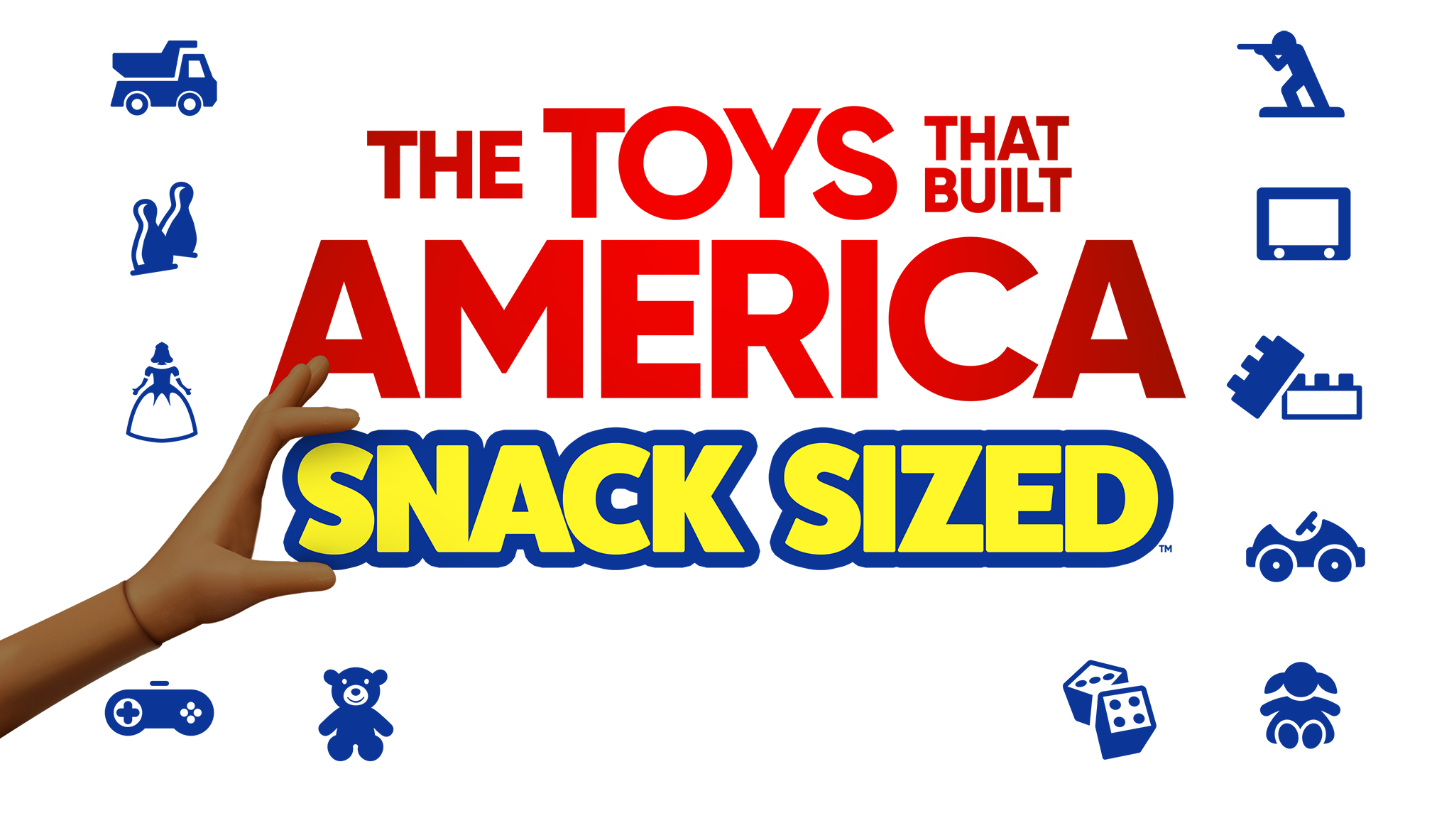 The Toys That Built America: Snack Sized