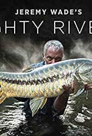 Jeremy Wade’s Mighty Rivers
